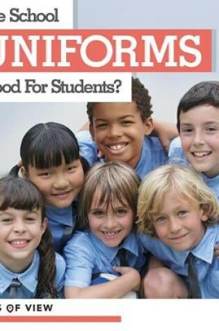 Cover of Are School Uniforms Good for Students?