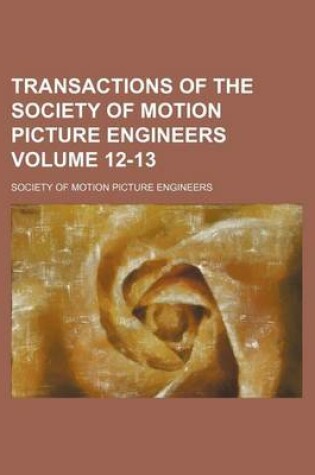 Cover of Transactions of the Society of Motion Picture Engineers Volume 12-13