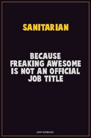 Cover of Sanitarian, Because Freaking Awesome Is Not An Official Job Title