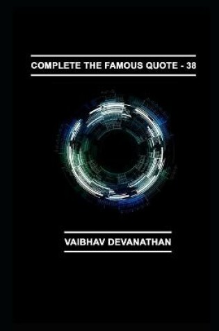 Cover of Complete The Famous Quote - 38