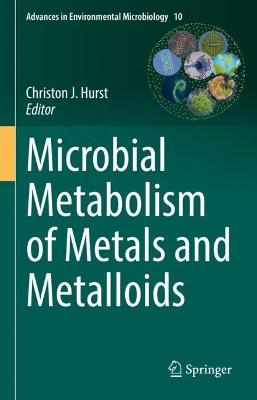 Cover of Microbial Metabolism of Metals and Metalloids