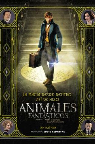 Cover of Magia Desde Dentro: Así Se Hizo Animales Fantásticos Y Dónde Encontrarlos