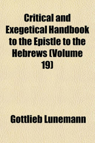 Cover of Critical and Exegetical Handbook to the Epistle to the Hebrews (Volume 19)