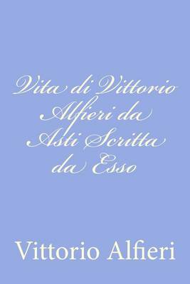 Book cover for Vita di Vittorio Alfieri da Asti Scritta da Esso