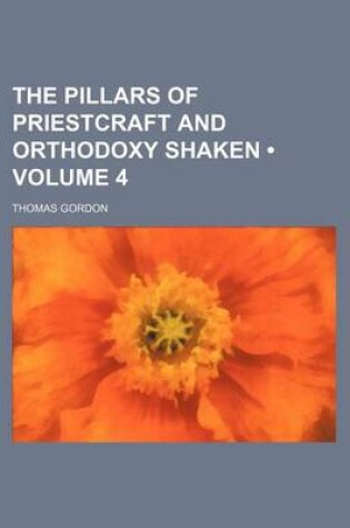 Cover of The Pillars of Priestcraft and Orthodoxy Shaken (Volume 4)