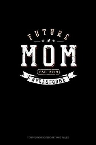 Cover of Future Mom Est. 2019 #Prayforme