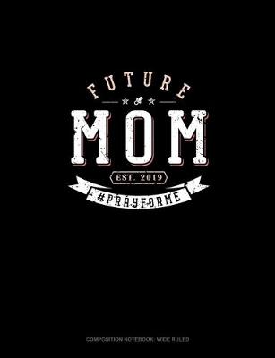 Cover of Future Mom Est. 2019 #Prayforme