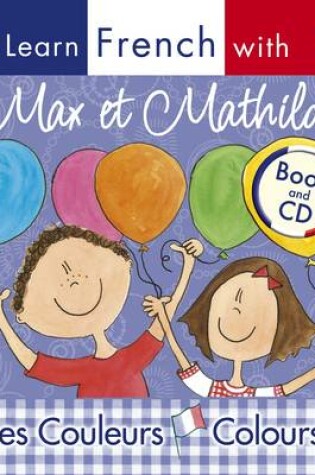 Cover of Ladybird Learn French with Max et Mathilde: Les Couleurs: Colours