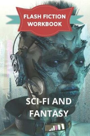 Cover of Flash Fiction Workbook Sci-Fi And Fantasy