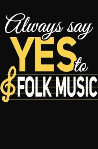 Cover of Always Say Yes To Folk Music