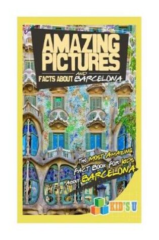 Cover of Amazing Pictures and Facts about Barcelona