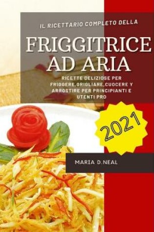 Cover of Friggitrice ad aria 2021 (Easy Power XL Air Fryer Grill Cookbook ITALIAN VERSION)