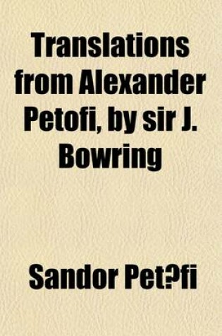 Cover of Translations from Alexander Petofi, by Sir J. Bowring