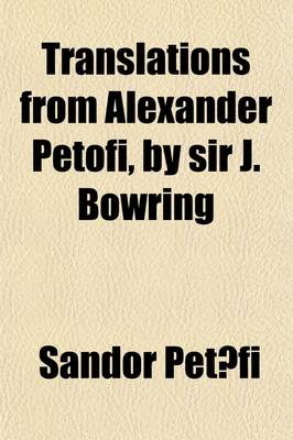 Book cover for Translations from Alexander Petofi, by Sir J. Bowring