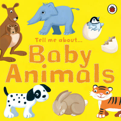 Book cover for Tell Me About Baby Animals