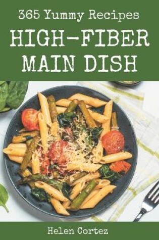 Cover of 365 Yummy High-Fiber Main Dish Recipes