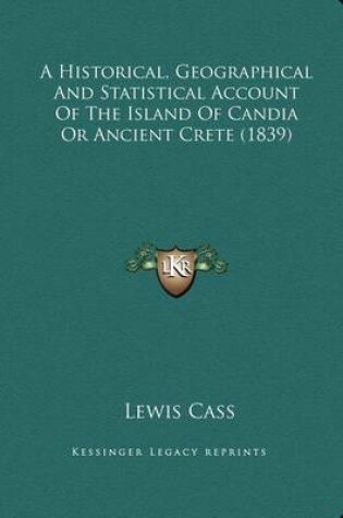 Cover of A Historical, Geographical and Statistical Account of the Island of Candia or Ancient Crete (1839)