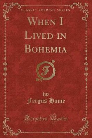 Cover of When I Lived in Bohemia (Classic Reprint)