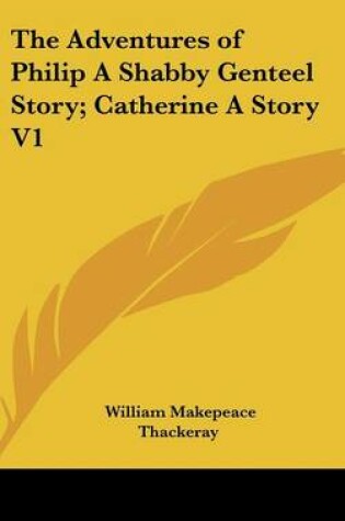 Cover of The Adventures of Philip a Shabby Genteel Story; Catherine a Story V1