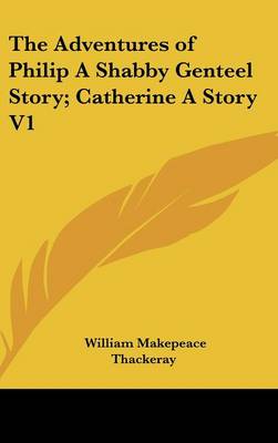 Book cover for The Adventures of Philip a Shabby Genteel Story; Catherine a Story V1