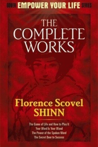 Cover of The Complete Works of Florence Scovel Shinn Complete Works of Florence Scovel Shinn