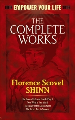 Cover of The Complete Works of Florence Scovel Shinn Complete Works of Florence Scovel Shinn