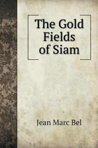 Cover of The Gold Fields of Siam