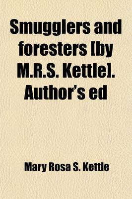 Book cover for Smugglers and Foresters [By M.R.S. Kettle]. Author's Ed