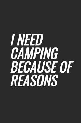 Book cover for I Need Camping Because Of Reasons