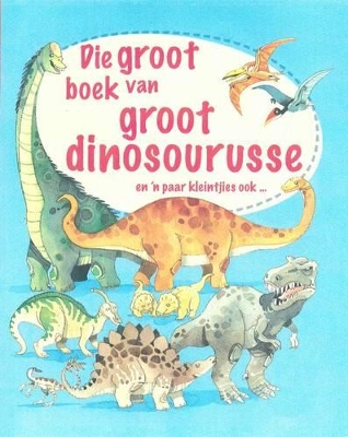 Book cover for Die Groot Boek Van Groot Dinosourusse