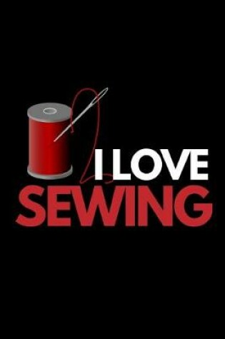 Cover of I Love Sewing