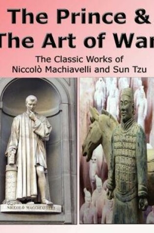 Cover of The Prince & The Art of War - The Classic Works of Niccolo Machiavelli and Sun Tzu