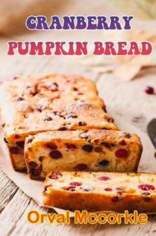 Cover of Cranberry Pumpkin Bread