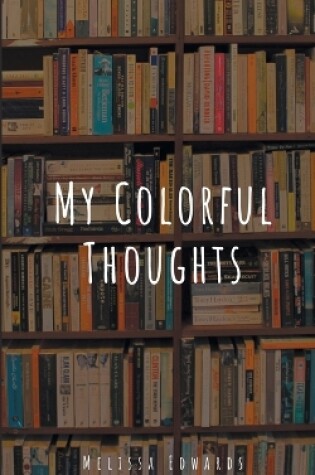 Cover of My Colorful Thoughts