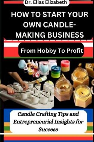 Cover of How to Start Your Own Candle-Making Business