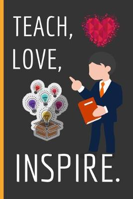 Book cover for Teach, Love, Inspire