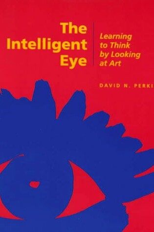 Cover of The Intelligent Eye – Learning to Think by Looking  at Art