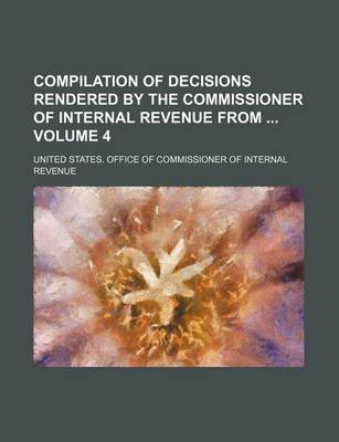 Book cover for Compilation of Decisions Rendered by the Commissioner of Internal Revenue from Volume 4