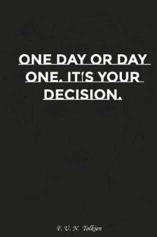 Cover of One Day or Day One It Is Your Decision