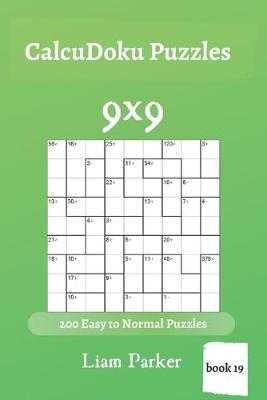 Book cover for CalcuDoku Puzzles - 200 Easy to Normal Puzzles 9x9 (book 19)