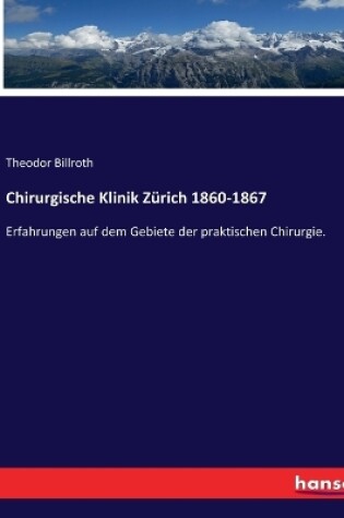 Cover of Chirurgische Klinik Zürich 1860-1867