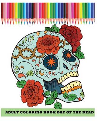 Book cover for Adult Coloring Book Day Of The Dead