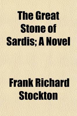 Book cover for The Great Stone of Sardis; A Novel