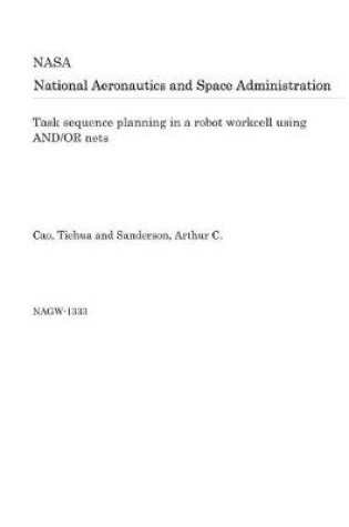 Cover of Task Sequence Planning in a Robot Workcell Using And/Or Nets