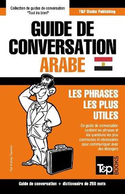 Book cover for Guide de conversation Francais-Arabe egyptien et mini dictionnaire de 250 mots
