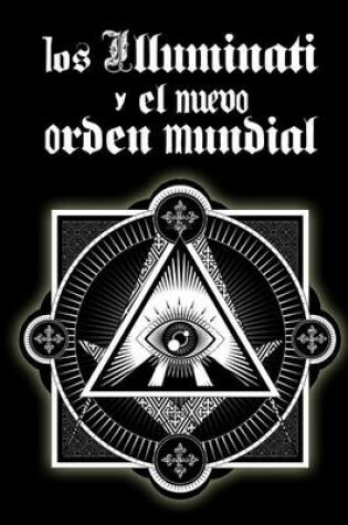 Cover of Los Illuminati y el Nuevo Orden Mundial