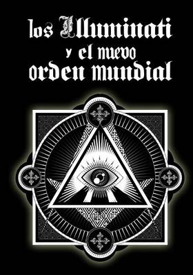 Book cover for Los Illuminati y el Nuevo Orden Mundial