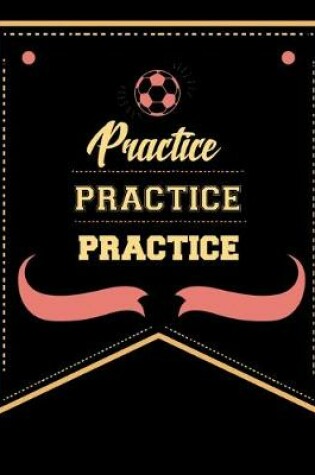 Cover of Practice Practice Practice