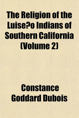 Book cover for The Religion of the Luiseno Indians of Southern California (Volume 2)