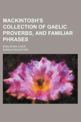 Cover of Mackintosh's Collection of Gaelic Proverbs, and Familiar Phrases; Englished A-New